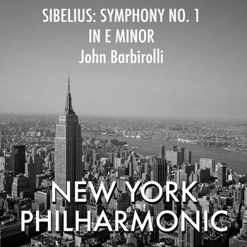 John Barbirolli featuring New York Philharmonic - Jean Sibelius - Symphony No.1 in E Minor