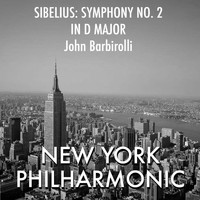 John Barbirolli featuring New York Philharmonic - Jean Sibelius - Symphony No.2 in D major