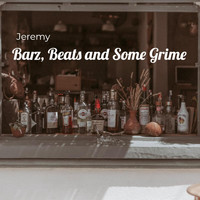 Jeremy - Barz, Beats and Some Grime