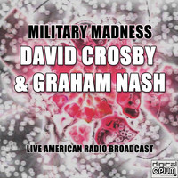 David Crosby & Graham Nash - Military Madness (Live)