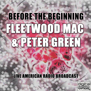 Fleetwood Mac - Before The Beginning (Live)