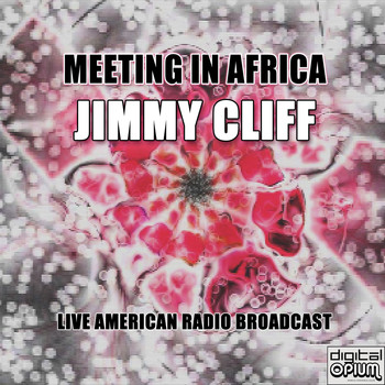 Jimmy Cliff - Meeting In Africa (Live)