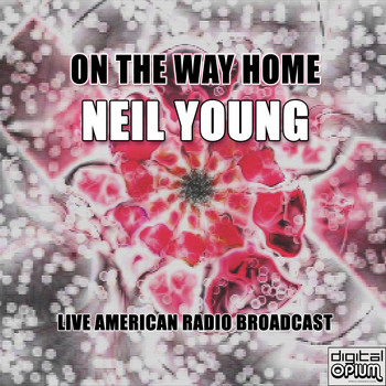 Neil Young - On The Way Home (Live)