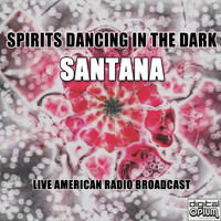 Santana - Spirits Dancing In The Dark (Live)