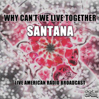 Santana - Why Can't We Live Together (Live)