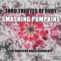 Smashing Pumpkins - Thru The Eyes Of Ruby (Live)