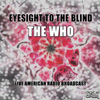 The Who - Eyesight To The Blind (Live)