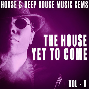 Various Artists - The House yet to Come, Vol. 8