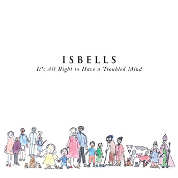 Isbells - It's All Right to Have a Troubled Mind