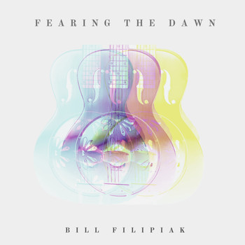 Bill Filipiak - Fearing the Dawn