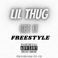 Lil Thug - Get it Freestyle (Explicit)