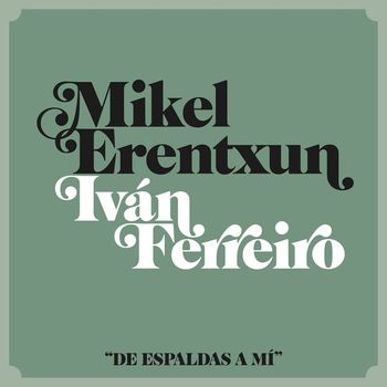 Mikel Erentxun - De espaldas a mí (feat. Ivan Ferreiro)