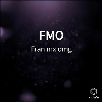 fran mx omg - FMO