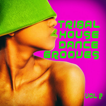 Various Artists - Tribal House Dance Grooves, Vol. 2