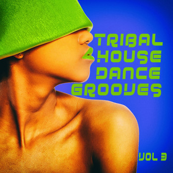 Various Artists - Tribal House Dance Grooves, Vol. 3