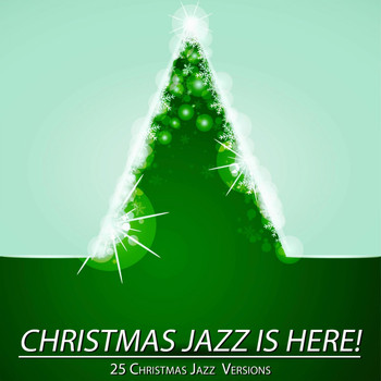 Various Artists - Christmas Jazz is Here! - 25 Christmas Jazz Versions