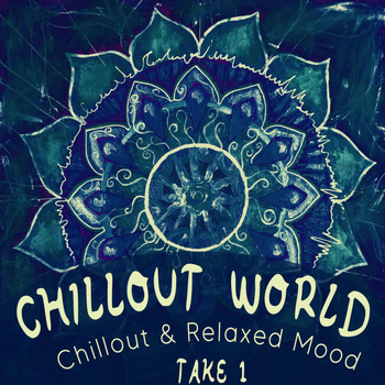 Various Artists - Chillout World, Take 1 - Chillout & Relaxed Mood