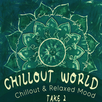 Various Artists - Chillout World, Take 2 - Chillout & Relaxed Mood