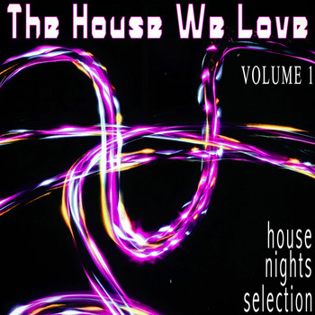 Various Artists - The House We Love, Volume 1 - House Nights Selection