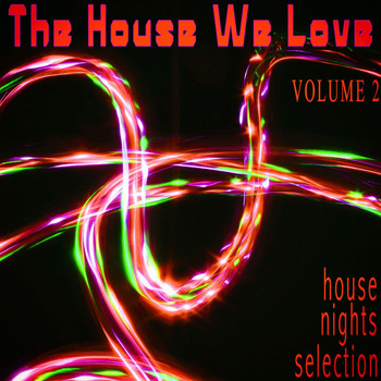 Various Artists - The House We Love, Volume 2 - House Nights Selection
