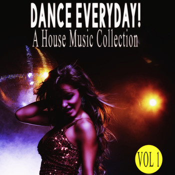 Various Artists - Dance Everyday! Vol. 1 - a House Music Collection