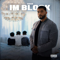 Omar - IM BLOCK (Explicit)