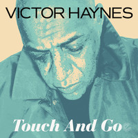 Victor Haynes - Touch And Go