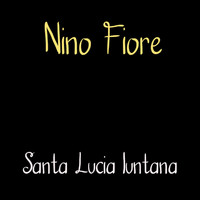 Nino Fiore - Santa lucia luntana