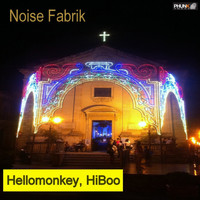 Hellomonkey, HiBoo - Noise Fabrik