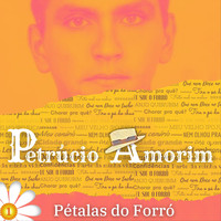 Petrúcio Amorim - Pétalas do Forró: 1