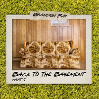Brandon Ray - Back to the Basement, Pt. 1