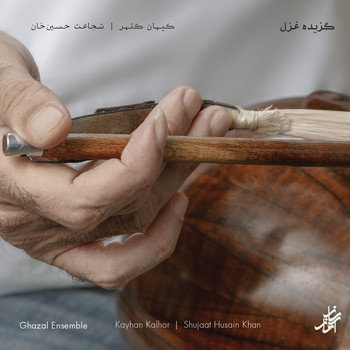 Kayhan Kalhor & Shujaat Husain Khan - Ghazal Ensemble