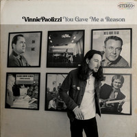 Vinnie Paolizzi - You Gave Me a Reason