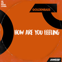 GoldenBass - How Are You Feeling