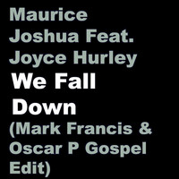 Maurice Joshua - We Fall Down (Mark Francis & Oscar P Gospel Edit)