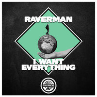 Raverman - I Want Everything