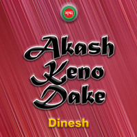 Dinesh - Akash Keno Dake