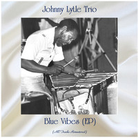 Johnny Lytle Trio - Blue Vibes (All Tracks Remastered, Ep)