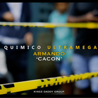 Quimico Ultra Mega - Armando "Cacon"