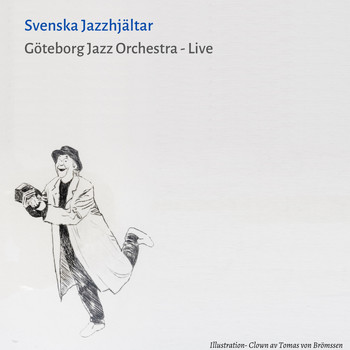 Göteborg Jazz Orchestra & Tomas von Brömssen - Svenska jazzhjältar (Live)