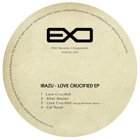 Irazu - Love Crucified EP