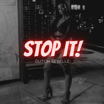 Dutch ReBelle - Stop It! (Explicit)