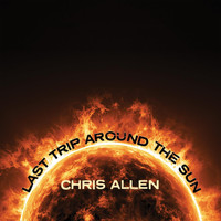 Chris Allen - Last Trip Around the Sun