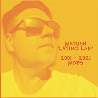 Matush - Latino Laif (20th Anniversary Mixes)
