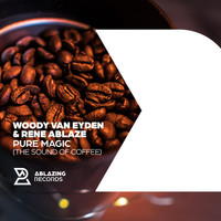 Woody van Eyden & Rene Ablaze - Pure Magic (Sound of Coffee)