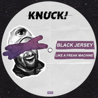 Black Jersey - Like A Freak Machine