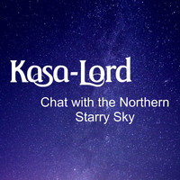Kasa-Lord - Chat with the Northern Starry Sky
