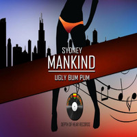 Sydney Mankind - Ugly Bum Pum (Live) (Live [Explicit])