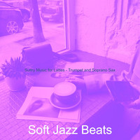 Soft Jazz Beats - Sultry Music for Lattes - Trumpet and Soprano Sax