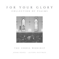 The Cross Worship - For Your Glory
